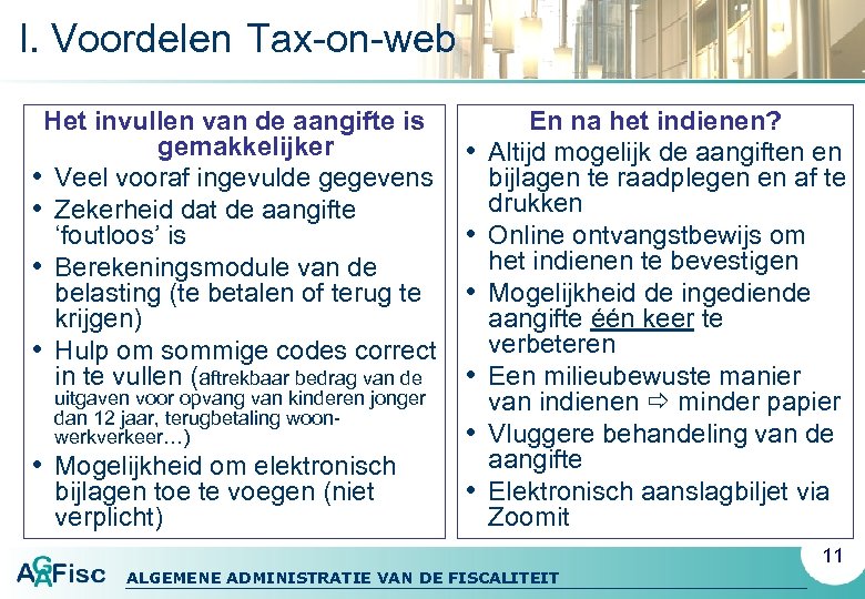 I. Voordelen Tax-on-web Het invullen van de aangifte is gemakkelijker • Veel vooraf ingevulde