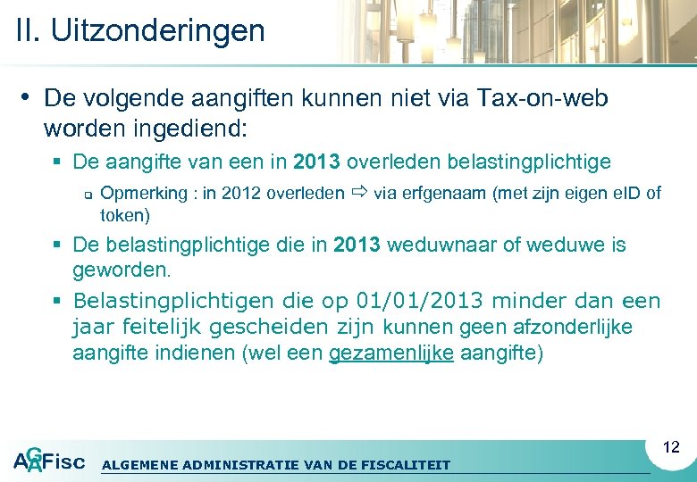 II. Uitzonderingen • De volgende aangiften kunnen niet via Tax-on-web worden ingediend: § De