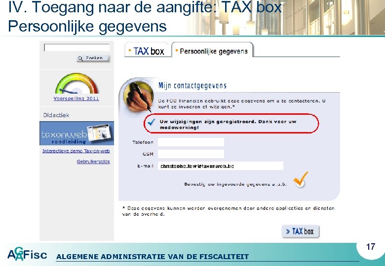 IV. Toegang naar de aangifte: TAX box Persoonlijke gegevens 17 ALGEMENE ADMINISTRATIE VAN DE