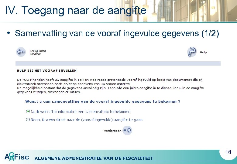 IV. Toegang naar de aangifte • Samenvatting van de vooraf ingevulde gegevens (1/2) 18
