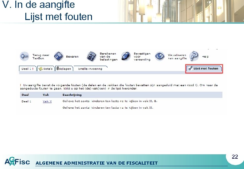 V. In de aangifte Lijst met fouten 22 ALGEMENE ADMINISTRATIE VAN DE FISCALITEIT 