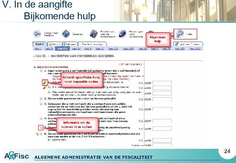V. In de aangifte Bijkomende hulp 24 ALGEMENE ADMINISTRATIE VAN DE FISCALITEIT 