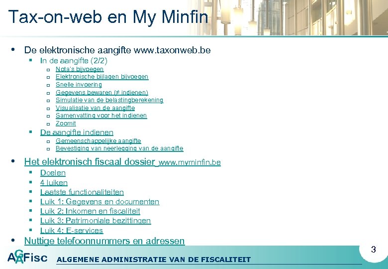 Tax-on-web en My Minfin • De elektronische aangifte www. taxonweb. be § In de