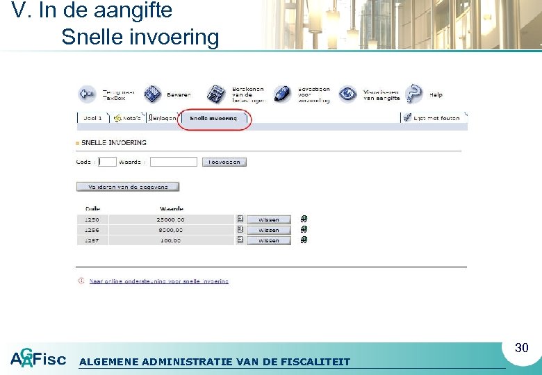 V. In de aangifte Snelle invoering 30 ALGEMENE ADMINISTRATIE VAN DE FISCALITEIT 