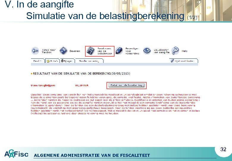 V. In de aangifte Simulatie van de belastingberekening (1/2) 32 ALGEMENE ADMINISTRATIE VAN DE