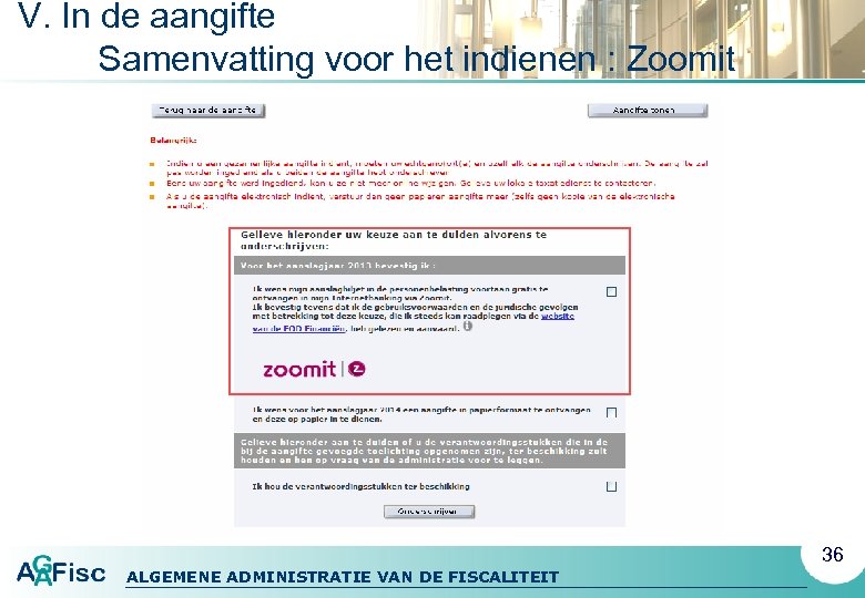V. In de aangifte Samenvatting voor het indienen : Zoomit 36 ALGEMENE ADMINISTRATIE VAN
