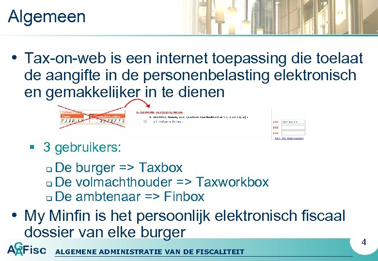 Algemeen • Tax-on-web is een internet toepassing die toelaat de aangifte in de personenbelasting