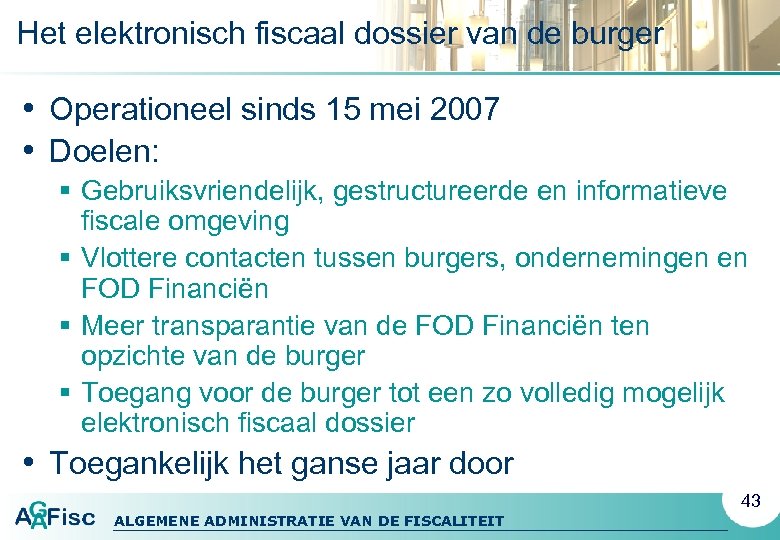 Het elektronisch fiscaal dossier van de burger • Operationeel sinds 15 mei 2007 •