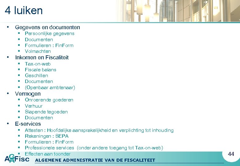 4 luiken • Gegevens en documenten § § Persoonlijke gegevens Documenten Formulieren : Fin.