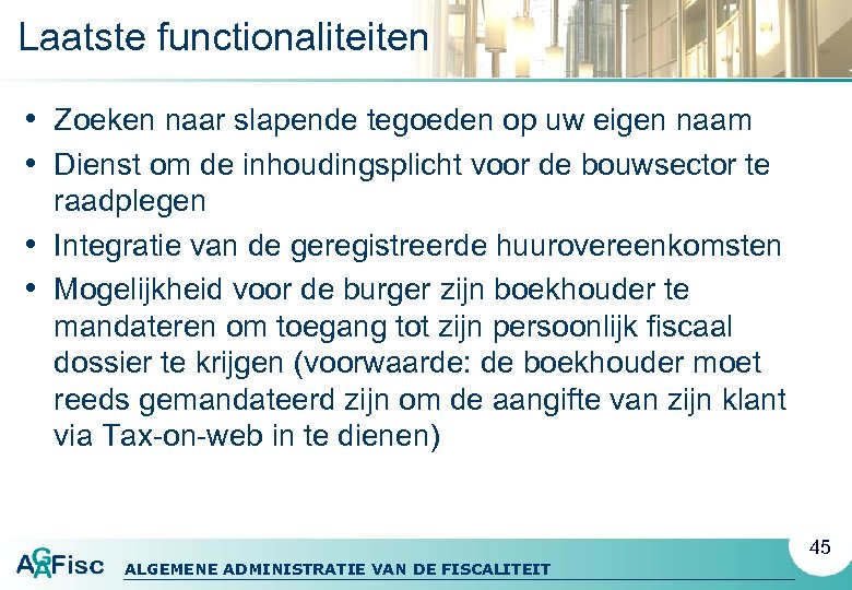 Laatste functionaliteiten • Zoeken naar slapende tegoeden op uw eigen naam • Dienst om