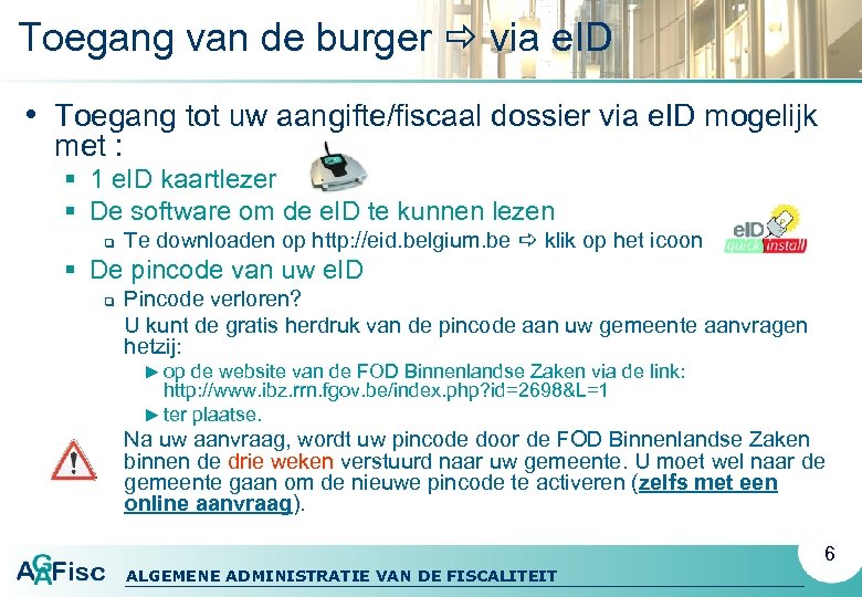 Toegang van de burger via e. ID • Toegang tot uw aangifte/fiscaal dossier via