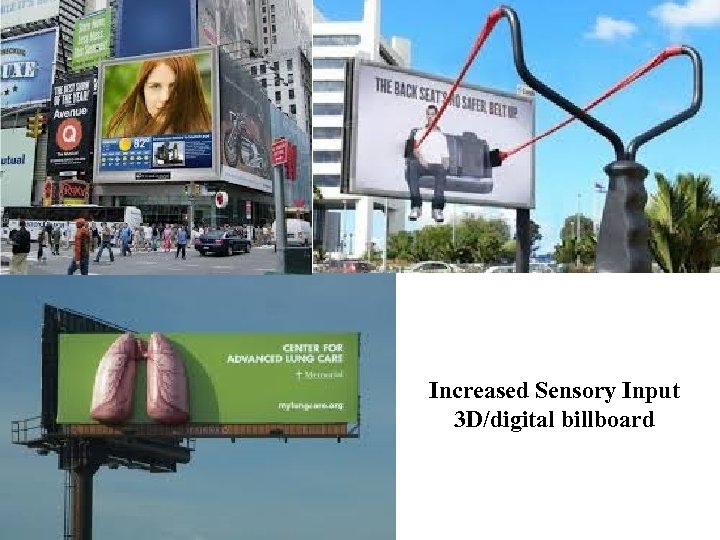 Increased Sensory Input 3 D/digital billboard 