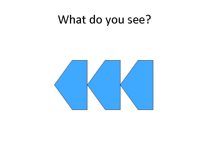 What do you see? 