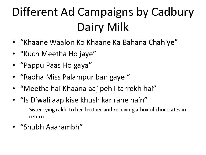 Different Ad Campaigns by Cadbury Dairy Milk • • • “Khaane Waalon Ko Khaane