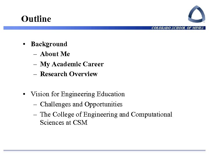 Outline COLORADO SCHOOL OF MINES • Background – About Me – My Academic Career