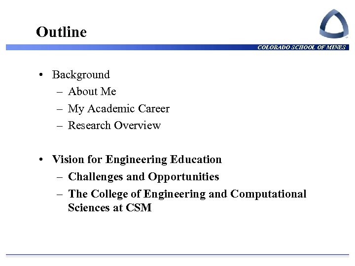 Outline COLORADO SCHOOL OF MINES • Background – About Me – My Academic Career