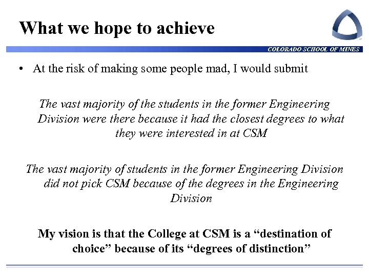What we hope to achieve COLORADO SCHOOL OF MINES • At the risk of