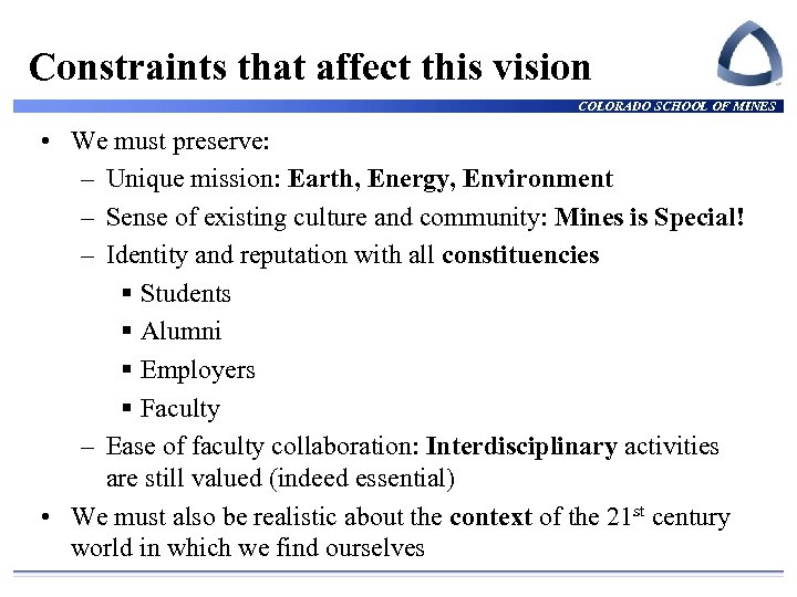 Constraints that affect this vision COLORADO SCHOOL OF MINES • We must preserve: –