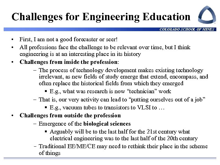 Challenges for Engineering Education COLORADO SCHOOL OF MINES • First, I am not a
