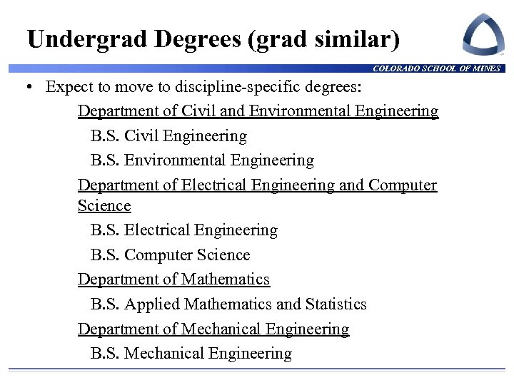 Undergrad Degrees (grad similar) COLORADO SCHOOL OF MINES • Expect to move to discipline-specific