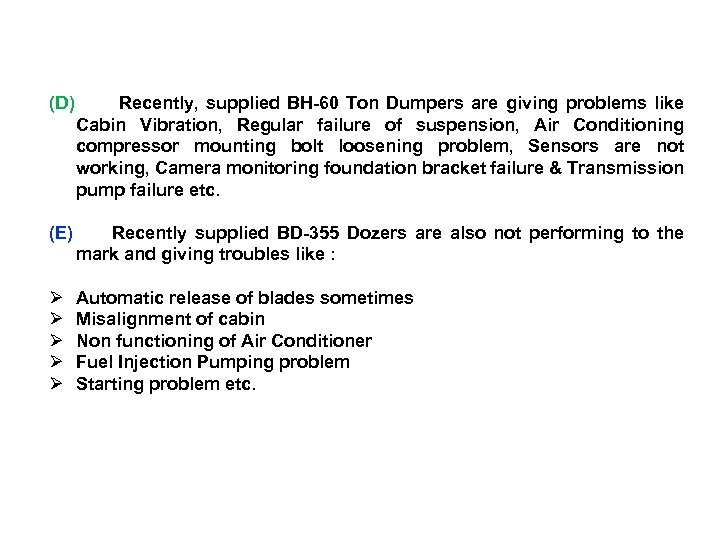 (D) Recently, supplied BH-60 Ton Dumpers are giving problems like Cabin Vibration, Regular failure