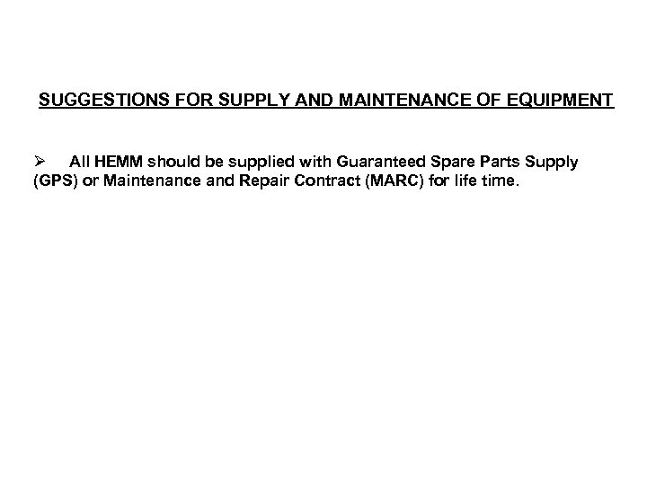 SUGGESTIONS FOR SUPPLY AND MAINTENANCE OF EQUIPMENT Ø All HEMM should be supplied with