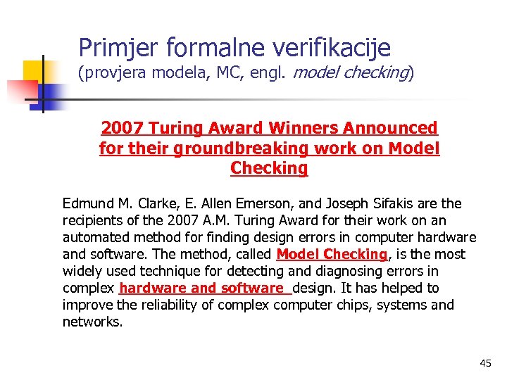 Primjer formalne verifikacije (provjera modela, MC, engl. model checking) 2007 Turing Award Winners Announced