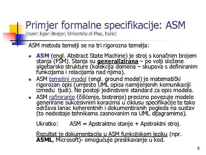 Primjer formalne specifikacije: ASM (izvor: Egon Berger, Universita di Pisa, Italia) ASM metoda temelji