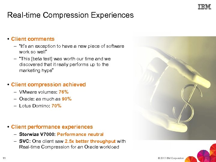 Real-time Compression Experiences • Client comments – “It’s an exception to have a new
