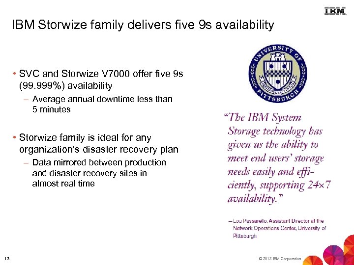 IBM Storwize family delivers five 9 s availability • SVC and Storwize V 7000