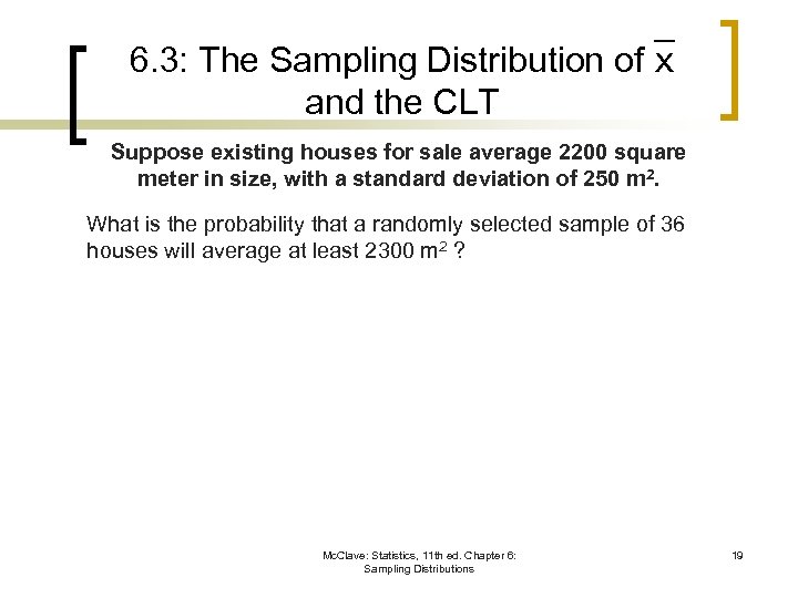 6. 3: The Sampling Distribution of and the CLT Suppose existing houses for sale