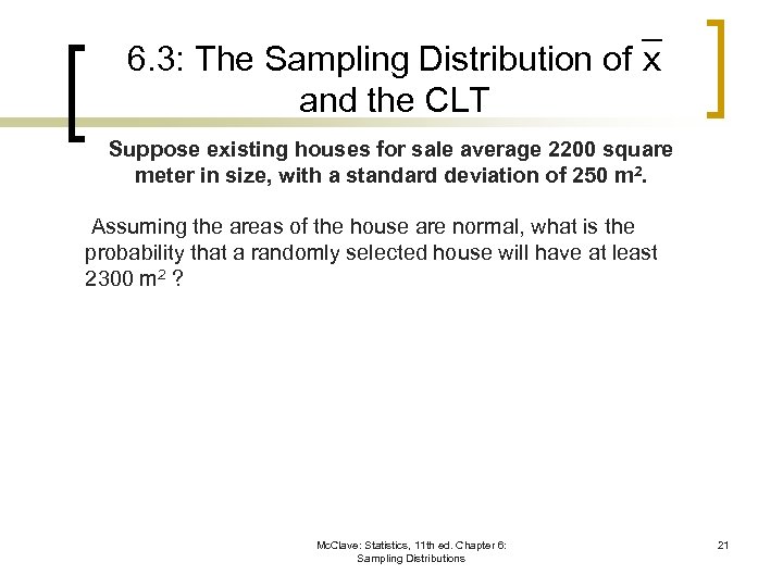 6. 3: The Sampling Distribution of and the CLT Suppose existing houses for sale