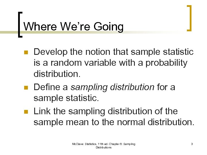 Where We’re Going n n n Develop the notion that sample statistic is a