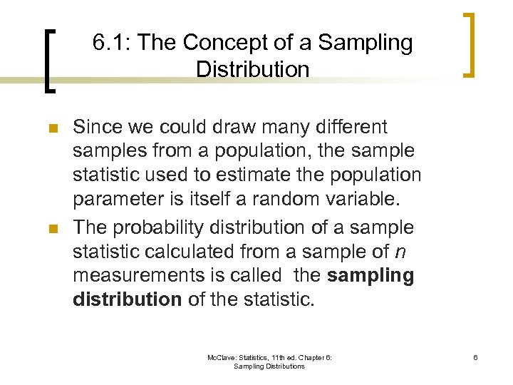 6. 1: The Concept of a Sampling Distribution n n Since we could draw