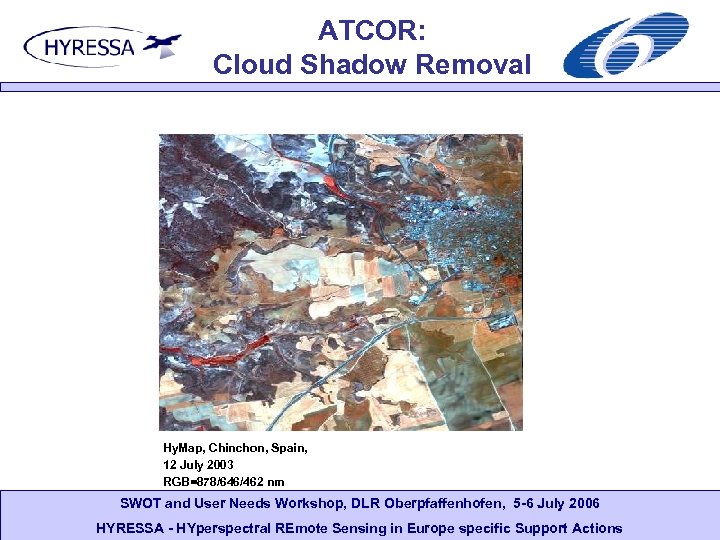 ATCOR: Cloud Shadow Removal Hy. Map, Chinchon, Spain, 12 July 2003 RGB=878/646/462 nm SWOT