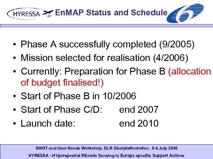 En. MAP Status and Schedule • Phase A successfully completed (9/2005) • Mission selected