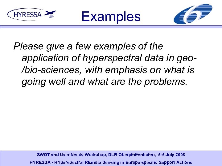 Examples Please give a few examples of the application of hyperspectral data in geo/bio-sciences,