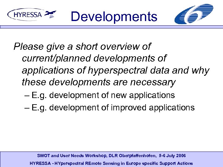 Developments Please give a short overview of current/planned developments of applications of hyperspectral data
