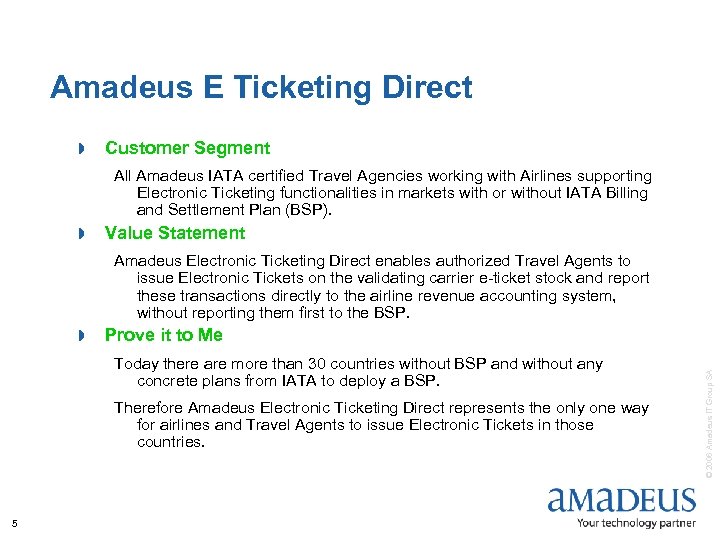 Amadeus E Ticketing Direct » Customer Segment All Amadeus IATA certified Travel Agencies working