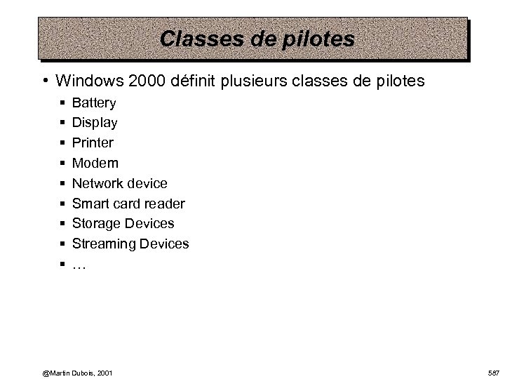 Classes de pilotes • Windows 2000 définit plusieurs classes de pilotes § § §