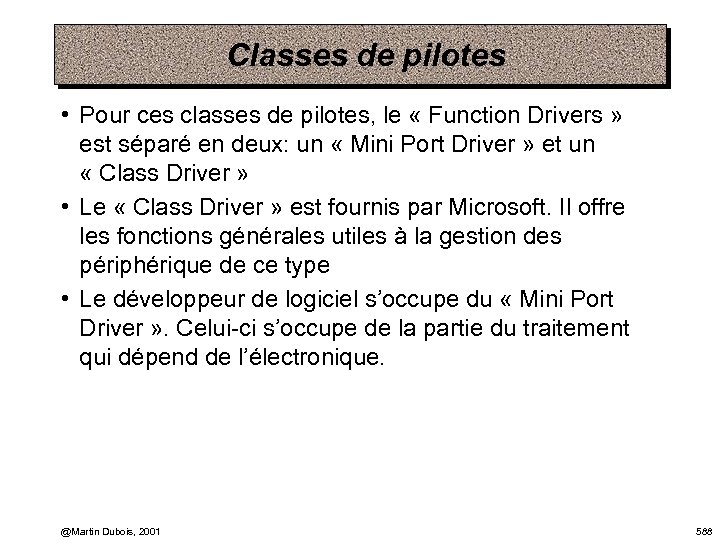 Classes de pilotes • Pour ces classes de pilotes, le « Function Drivers »
