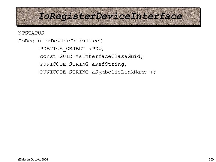 Io. Register. Device. Interface NTSTATUS Io. Register. Device. Interface( PDEVICE_OBJECT a. PDO, const GUID