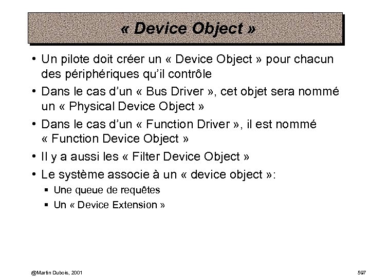  « Device Object » • Un pilote doit créer un « Device Object