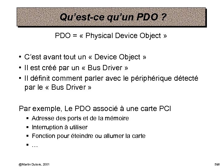 Qu’est-ce qu’un PDO ? PDO = « Physical Device Object » • C’est avant