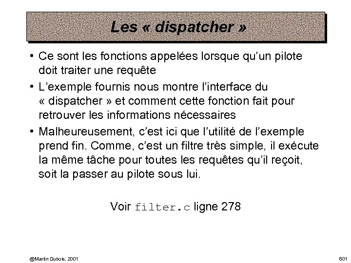Les « dispatcher » • Ce sont les fonctions appelées lorsque qu’un pilote doit