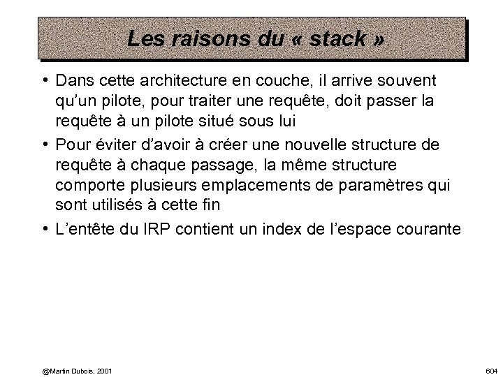 Les raisons du « stack » • Dans cette architecture en couche, il arrive