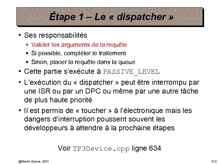 Étape 1 – Le « dispatcher » • Ses responsabilités § Valider les arguments