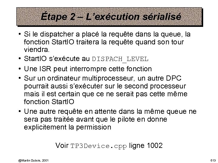 Étape 2 – L’exécution sérialisé • Si le dispatcher a placé la requête dans