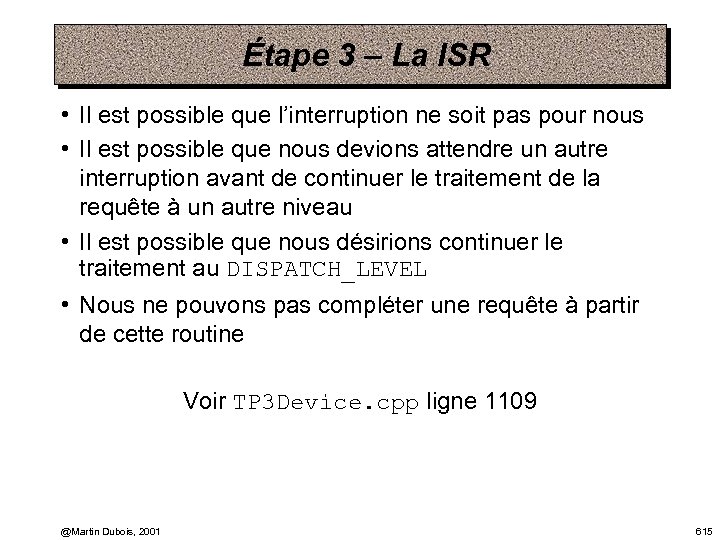 Étape 3 – La ISR • Il est possible que l’interruption ne soit pas