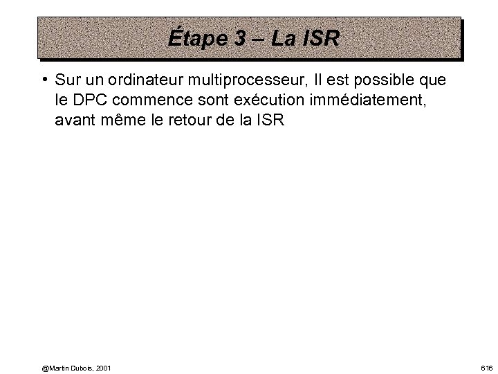 Étape 3 – La ISR • Sur un ordinateur multiprocesseur, Il est possible que